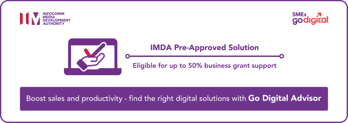 IMDA Pre-Approved Solution under SMEs Go Digital: eligible for up to 50% business grant support